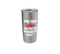 and Then Satan Said Put the Alphabet in Math Stainless Steel Insulated Tumbler