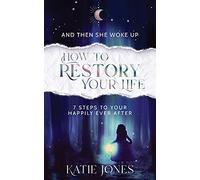 And Then She Woke Up: How To RESTORY Your Life