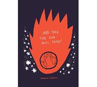 And Then the End Will Come!: (But Five Things You Need to Know in the Meantime)