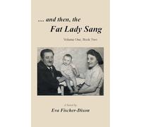 … and then, the Fat Lady Sang: Volume One, Book Two