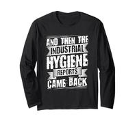 and Then The Industrial Hygiene Reports Came Back Long Sleeve T-Shirt