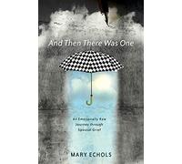 And Then There Was One: An Emotionally Raw Journey Through Spousal Grief