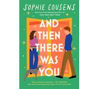 And Then There Was You : A hilarious, heartwarming and strikingly original rom-com