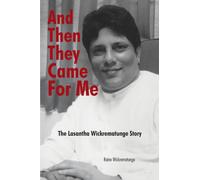And Then They Came For Me: The Lasantha Wickrematunge Story