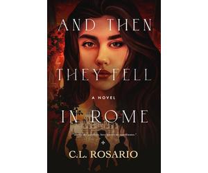 And Then They Fell in Rome: A Novel: 1 (The Romans)