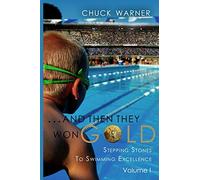 ...and Then They Won Gold: Stepping Stones to Swimming Excellence