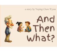 And Then What? (The Charlie & Anita Series: Questions That Change the World)