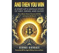 And Then You Win: A Start-Up's Untold Story of Grit, Grind, and Glory