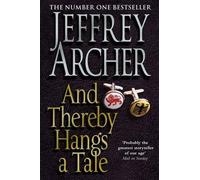 And Thereby Hangs A Tale by Archer, Jeffrey 1st (first) Edition (2010)