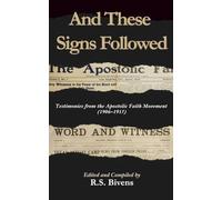 And These Signs Followed (Annotated): Testimonies from the Apostolic Faith Movement, 1906-1915
