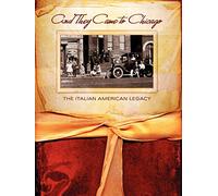 And They Came to Chicago: The Italian American Legacy