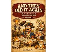 And They Did It Again: 90 More True Stories of Spectacularly Bad Ideas (Incredible But True)