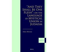 "and They Shall Be One Flesh" on the Language of Mystical Union in Judaism (Supplements to the Journal of Jewish Thought and Philosophy): 26