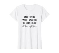 and This is Why I Wanted to Stay at Home T-Shirt