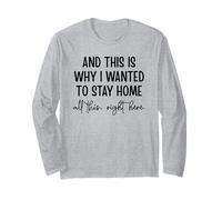 And This Is Why I Wanted To Stay Home All This Right Here Long Sleeve T-Shirt