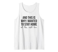 and This is Why I Wanted to Stay Home All This Right Here Tank Top