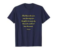 And those who were seen dancing - Nietzsche quote t shirt T-Shirt