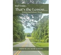 And Today, That's The Lesson: Wisdom from Ordinary Things
