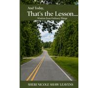 And Today, That's The Lesson: Wisdom from Ordinary Things