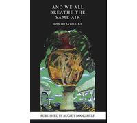 And We All Breathe the Same Air: A Poetry Anthology