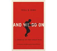 And We Go On: A Memoir of the Great War: Volume 229 (Carleton Library Series)