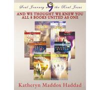 And We Thought We Knew You: All 8 Books United As One (Soul Journey with the Real Jesus - 10th Anniversary Edition)