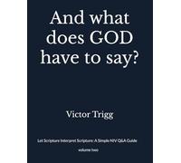 And what does GOD have to say?: Let Scripture Interpret Scripture: A Simple NIV Q&A Guide