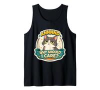 and Why Should I Care? Funny Cat Dad Mom Owner Lover Joke Tank Top