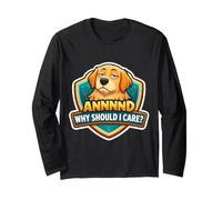 and Why Should I Care? Funny Dog Dad Mom Owner Lover Joke Long Sleeve T-Shirt