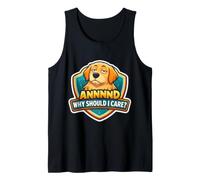 and Why Should I Care? Funny Dog Dad Mom Owner Lover Joke Tank Top