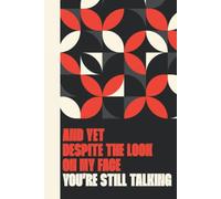 And Yet Despite The Look On My Face You're Still Talking: Novelty Office Gifts - Gag Gift For Co-Workers - Personalised Blank Lined Notebook Hardback