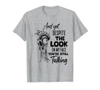 and Yet Despite The Look on My face You're Still Talking T-Shirt, Men, Heather Grey, X-Large