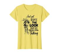 and Yet Despite The Look on My face You're Still Talking T-Shirt, Women, Lemon Yellow, 3X-Large