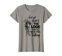 and Yet Despite The Look on My face You're Still Talking T-Shirt, Women, Slate Grey, X-Small