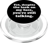 And Yet Despite the Look on My Face Youre Still Talking Work PopSockets PopGrip for MagSafe