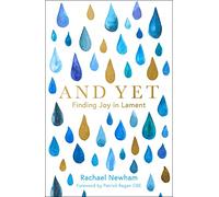 And Yet: Finding Joy in Lament