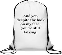 And Yet You Are Still Talking Gym Sack Casual Drawstring Bag White