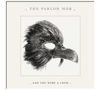 And You Were A Crow By The Parlor Mob (2009-03-16)