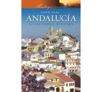 Andalucía: A Cultural History: 8 (Landscapes of the Imagination)