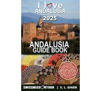 Andalusia guide - Spain travel: Granada, Seville, Malaga, Marbella, Cadiz, Ronda, Cordoba, Alhambra, Andalucia travel guide with Madrid and Valencia (Swissmissontour Reiseführer)