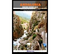 ANDALUSIA HIKING GUIDE 2026: Caminito del Rey, Sierra Nevada, and Scenic White Village Trails from Winter to Spring (JOURNEY BEYOND BORDER GUIDE)
