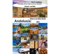 Andalusia: Spain’s Cultural Heart 2025: A Seasonal Travel Guide to Seville, Granada, Córdoba, and More