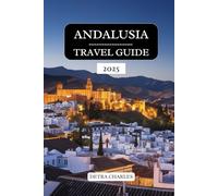 ANDALUSIA TRAVEL GUIDE 2025