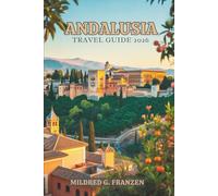 ANDALUSIA TRAVEL GUIDE 2026: Delve into the Vibrant Traditions and Stunning Landscapes of Southern Spain