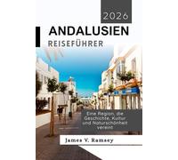 Andalusien Reiseführer 2026: Eine Region, die Geschichte, Kultur und Naturschönheit vereint