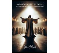 Andando sobre las tablas: El Evangelio de Jesucristo según el teatro
