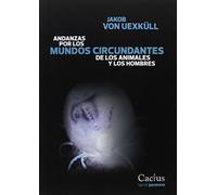 ANDANZAS POR LOS MUNDOS CIRCUNDANTES DE LOS ANIMALES Y LOS HOMBRES