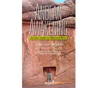 Andean Awakening: An Inca Guide to Mystic Peru