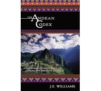 Andean Codex: Initiations and Adventures Among the Peruvian Shamans