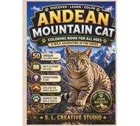 Andean Mountain Cat Coloring Book for All Ages: 50 Unique Coloring Pages with Fun Facts, an Educational Story, and Beautiful Andes Wildlife Scenes for Kids, Teens, Adults, and Nature Lovers
